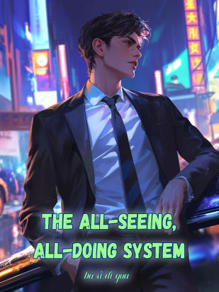 The All-Seeing, All-Doing System